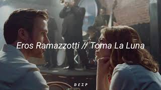 Eros Ramazzotti // Toma La Luna [letra]