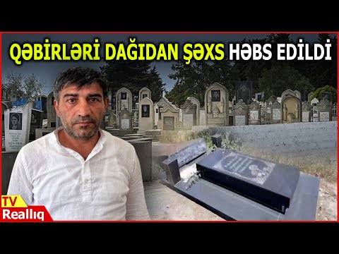 Qusarda qəbirləri dağıdan şəxs həbs edildi | DİN-dən təcili məlumat