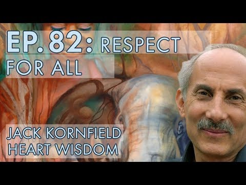 Jack Kornfield – Ep. 82 – Respect for All