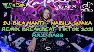 Download lagu DJ BILA NANTI - NABILA MAHARANI REMIX BREAKBEAT TIKTOK 2021 FULL BASS BETON FT DJ ISC 25 mp3