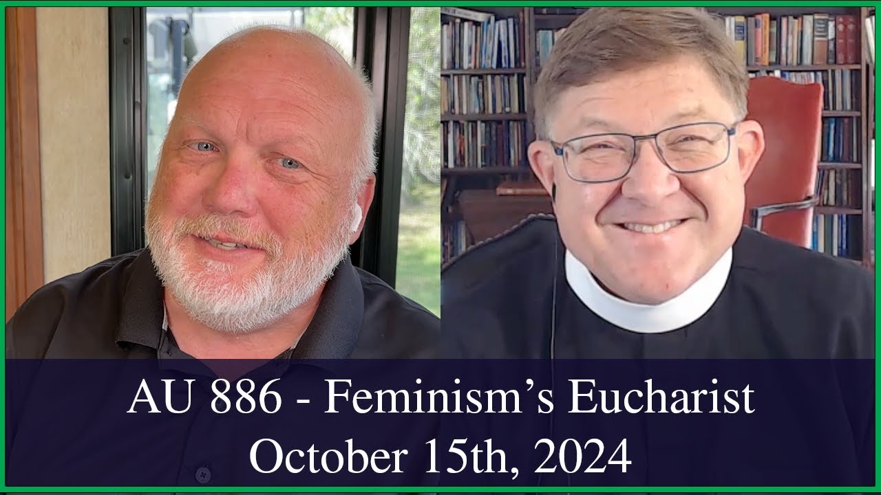 Anglican Unscripted 886 - Feminism's Eucharist