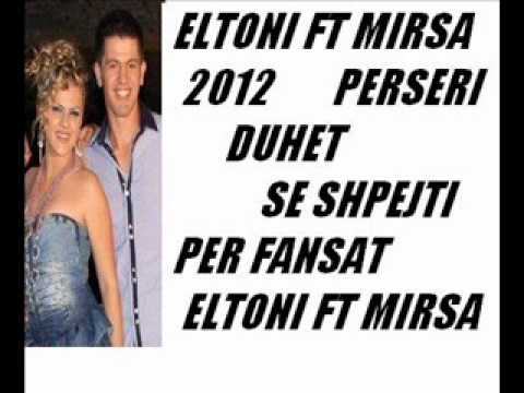ELTONI FT MIRSA KERQELI  2012         ( SE SHPEJTI )
