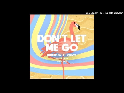 Dubdogz & RQntz Feat. Robbie - Don't Let Me Go (Remake)