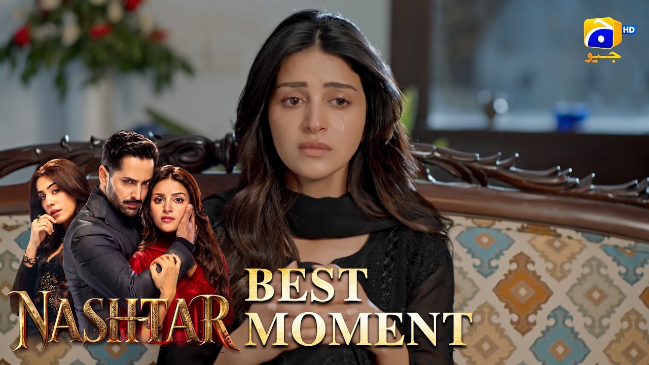 Nashtar Episode 11 | 𝐁𝐞𝐬𝐭 𝐌𝐨𝐦𝐞𝐧𝐭 𝟎𝟏 | Danish Taimoor - Anmol Baloch | Har Pal Geo