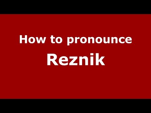 How to pronounce Reznik