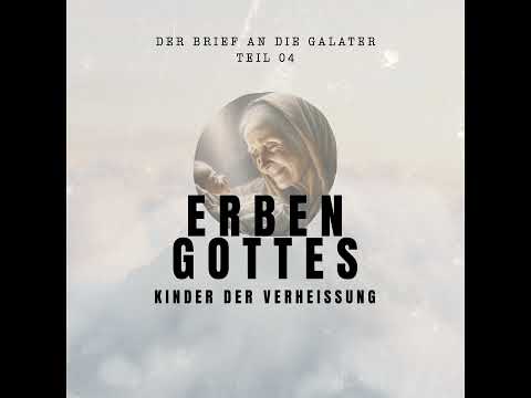 Galaterbrief - Erben Gottes - Kinder der Verheissung