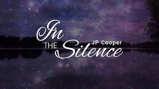 In the Silence  - JP Cooper (Lyrics)