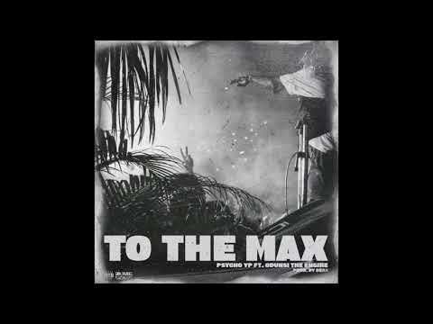 PsychoYP - TO THE MAX (feat. Odunsi (The Engine)) [Audio]
