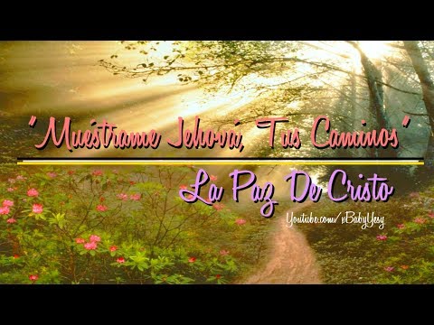 "✿Muéstrame Jehová, Tus Caminos♪♫☝" ❤La Paz De Cristo❤