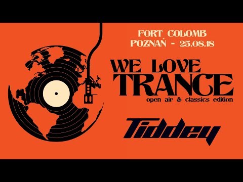 Tiddey - We Love Trance CE 029 Open-air & Classics Edition (25.08.2018 - Fort Colomb - Poznan)