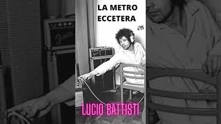 LA METRO ECCETERA, Lucio Battisti.