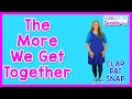 Children S Game Song The More We Get Together Friendship Song Nursery Rhyme Sing Play Create