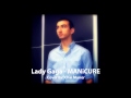 Lady Gaga - MANiCURE (Cover by: Chai Manor ...