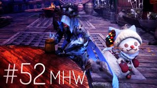 #52【MHW】雪だるまを作りましょう！「モンスターハンター:ワールド」