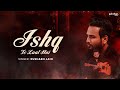 Ishq to Laal Hai | Zakham Dete Ho | Rendition by Rushabh Jain | Rahat Fateh Ali Khan