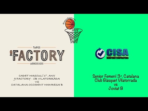 Partits Cadet Masc. 9Factory CB Vilatorrada vs Catalana Occident Manresa / Senior Femení vs Joviat B
