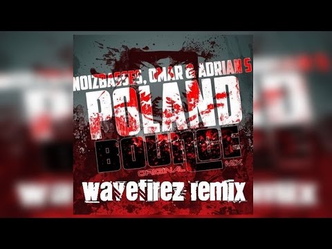 NoizBasses, Omar & Adrian S - Poland Bounce (WaveFirez Remix) [HANDS UP]