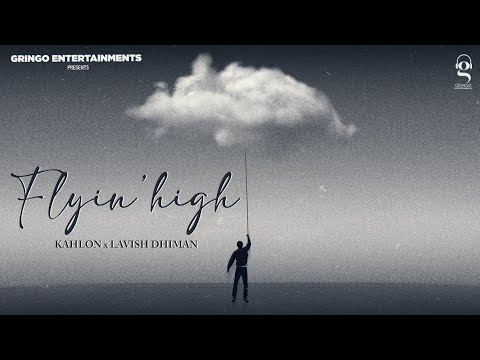 Flyin High | Kahlon | Lavish Dhiman | Latest Punjabi Songs 2024 | New Punjabi Songs
