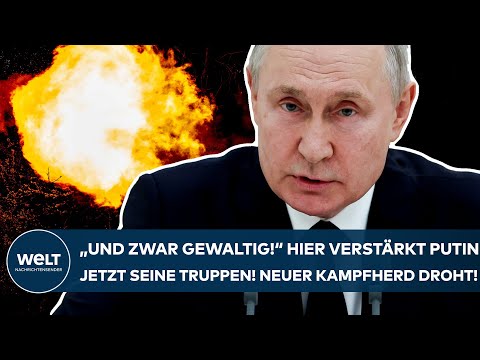 UKRAINE-KRIEG: "Und zwar gewaltig!" Putin verstärkt seine Truppen! Jetzt droht ein neuer Kampfherd