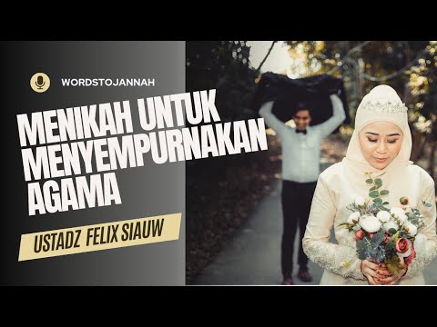 ===SANGAT MENGINSPIRASI=== Menikah Untuk Menyempurnakan Agama-Ustadz Felix Siauw #kajian #dakwah