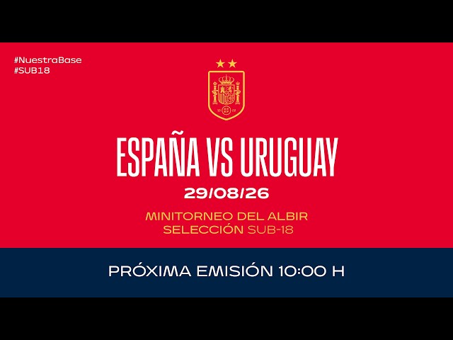 España vs Uruguay I Sub 18 I Minitorneo del Albir | 🔴 SEFUTBO