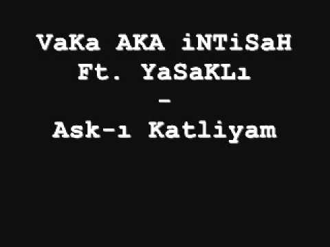 VaKa AKA iNTiSaH Ft. YaSaKLı - Ask-ı Katliyam 2011