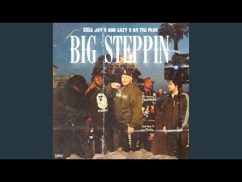 Big Steppin (feat. AOB Eazy & KG Da Plug)