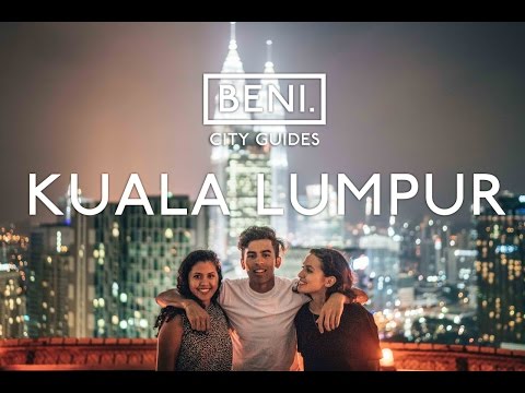 BENI CITY GUIDE: Kuala Lumpur // How To Be A Local ft Riyana Zafira