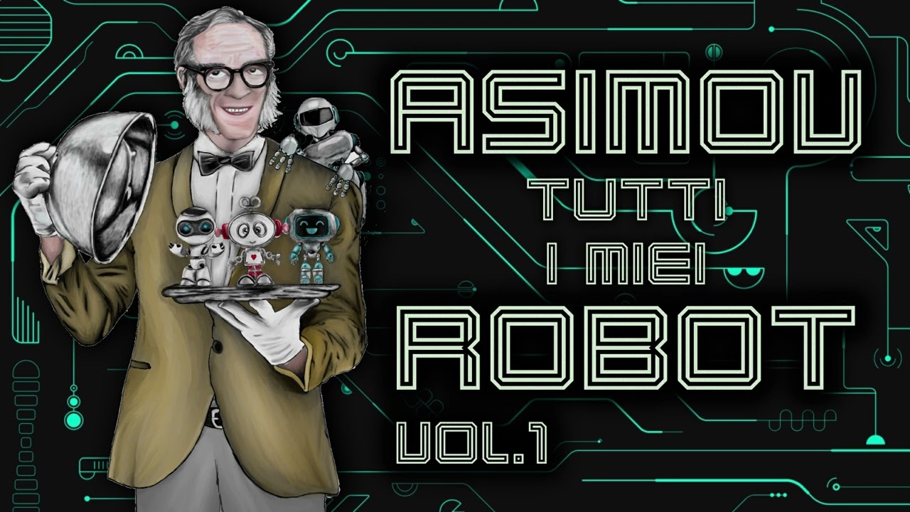 Isaac Asimov - Tutti i miei robot - Vol. 1