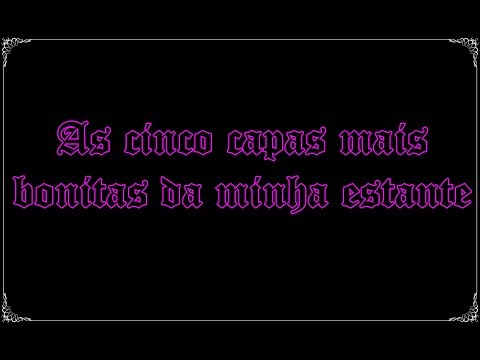 As cinco capas mais bonitas da minha estante | Semana de Vídeo Todo Dia 7 | Um Livro e Só