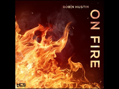 Robin Hustin - On Fire (Extended Mix) [NCS Release]