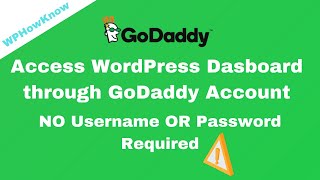 How to Access WordPress dashboard through Godaddy | No credentials