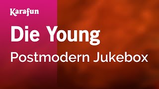 Karaoke Die Young - Postmodern Jukebox *