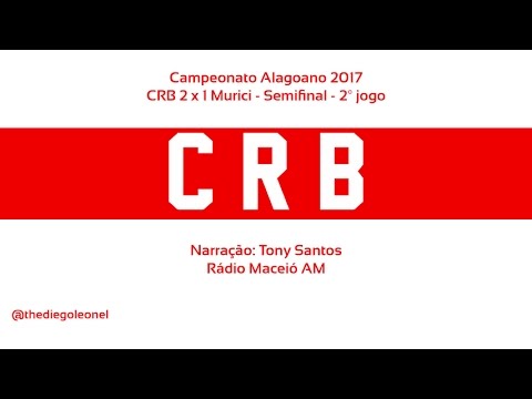 [SEMIFINAL] CRB 2x1 Murici - Alagoano 2017 - Narração Tony Santos (Radio Maceió)