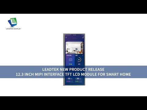 Leadtek New Product Release 12.3 inch MIPI interface TFT LCD Module for Smart Home