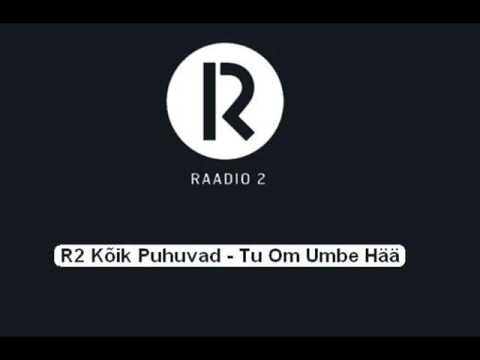R2 Kõik Puhuvad - Tu Om Umbe Hää