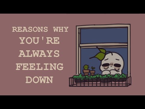 5 Reasons Why You're Always Feeling Down