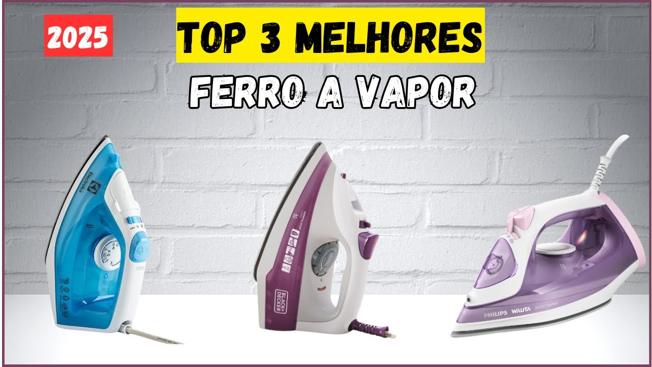 TOP 3 MELHORES FERRO DE PASSAR ROUPAS 2025! MELHOR CUSTO-BENEFÍCIO!