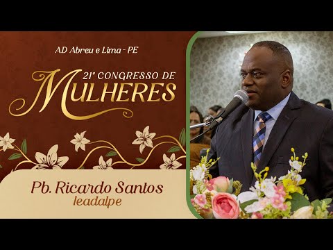 Pb. Ricardo Santos - 21st Women's Congress - Ieadalpe - 07/10/2025.