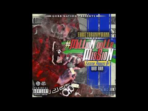 FRosTydaSnowMann - MiLLioN doLLa MisSioN [Prod. By Ron-Ron]