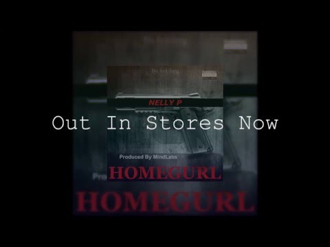 Nelly P - HomeGurl Prod By. MindLabs (Explicit)