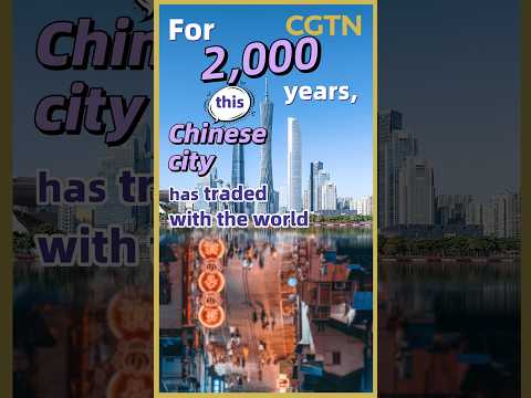 For 2,000 years, this Chinese city has traded with the world