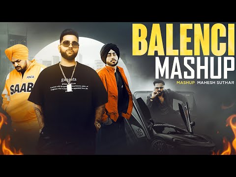 Balenci Mashup | Shubh X Sidhu Moose Wala X Karan Aujla Ft. Dhanda | Mahesh Suthar