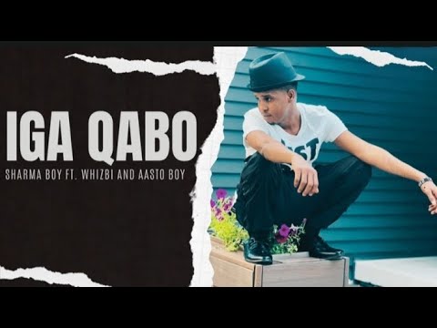 SHARMA BOY FT WHIZBI AND AASTA BOY | IGA QABO | OFFICIAL AUDIO LYRICS 2023