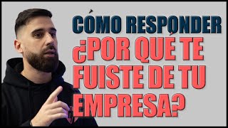 ¿Por qué DEJASTE tu ANTERIOR TRABAJO / Empresa? Cómo responder bien en una entrevista trabajo