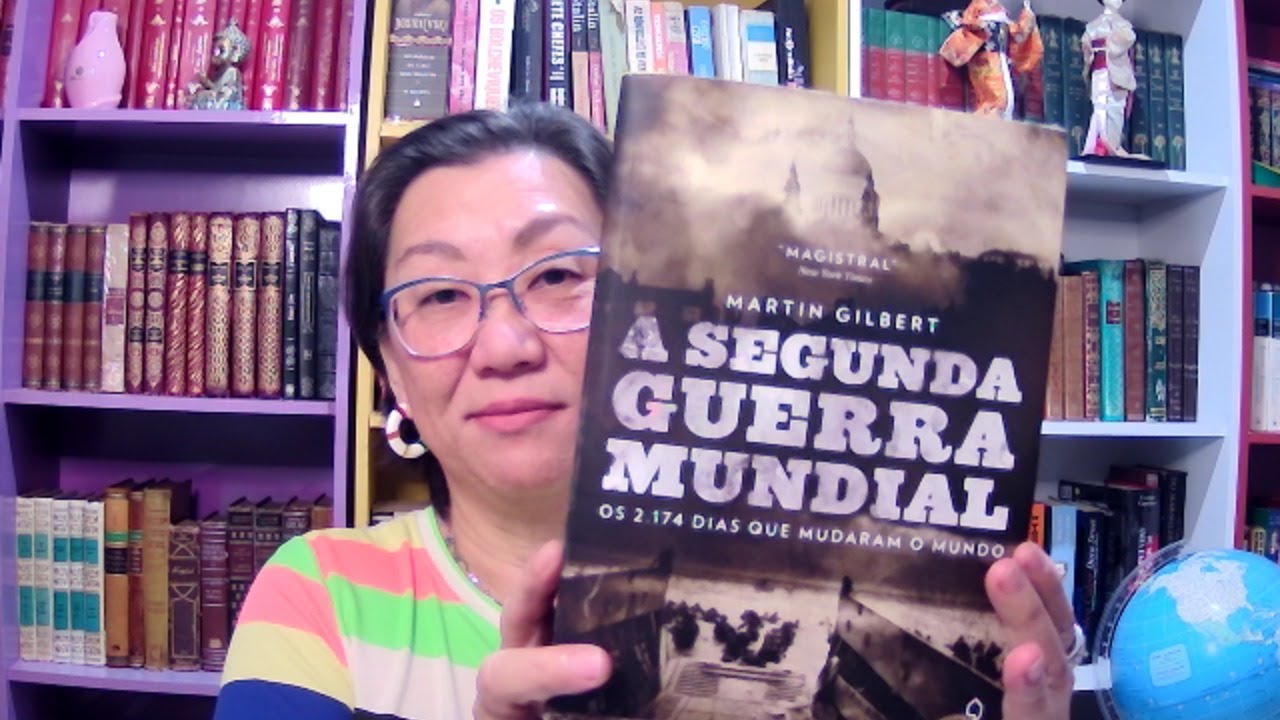 A SEGUNDA GUERRA MUNDIAL - Martin Gilbert