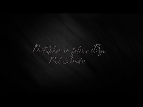 Metaphors in films and writing  - By Paul Schrader