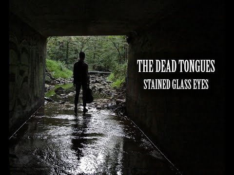 The Dead Tongues - Stained Glass Eyes