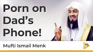 Porn on Dads Phone - Mufti Menk