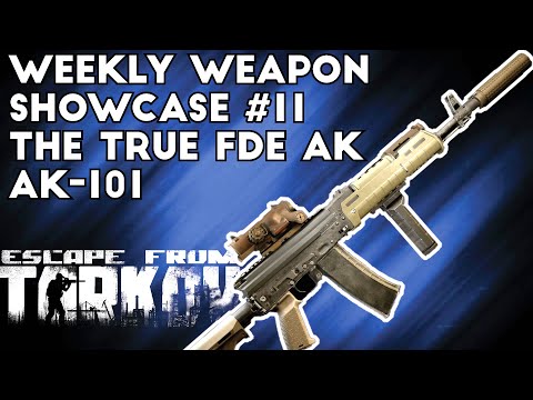 Weekly Weapon Showcase #11 ; AK-101: The True FDE AK - Escape From Tarkov